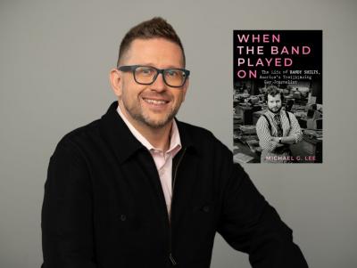 When the Band Played On: A complicated biography of Shilts and the book that made America pay attention to AIDS